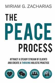 9780990913009-0990913007-The PEACE Process: Attract a Steady Stream of Clients and Create a Thriving Holistic Practice