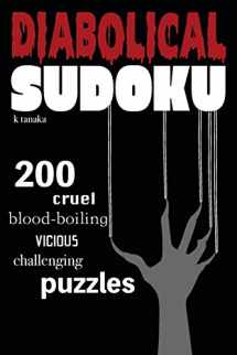 9781500130350-1500130354-Diabolical Sudoku: 200 Cruel, Blood-Boiling, Vicious, Challenging Puzzles