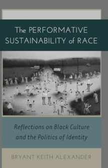 9781433112836-1433112833-The Performative Sustainability of Race: Reflections on Black Culture and the Politics of Identity (Black Studies and Critical Thinking)