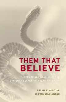 9780520231474-0520231473-Them That Believe: The Power and Meaning of the Christian Serpent-Handling Tradition