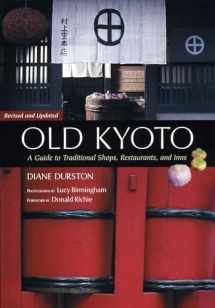 9781568365459-1568365454-Old Kyoto: The Updated guide to Traditional Shops, Restaurants, and Inns