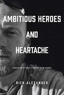 9781098300326-1098300327-Ambitious heroes and heartache: A book about what it means to be human