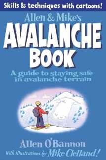 9780762779994-0762779993-Allen & Mike's Avalanche Book: A Guide To Staying Safe In Avalanche Terrain (Allen & Mike's Series)