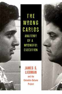 9780231167222-0231167229-The Wrong Carlos: Anatomy of a Wrongful Execution
