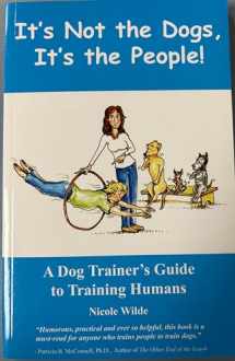 9780966772630-0966772636-It's Not the Dogs, It's the People! A Dog Trainer's Guide to Training Humans