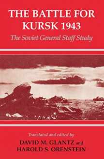 9780714644936-0714644935-The Battle for Kursk, 1943: The Soviet General Staff Study (Soviet (Russian) Study of War)