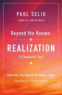 9781250204226-1250204224-Beyond the Known: Realization: A Channeled Text (The Beyond the Known Trilogy, 1)