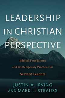 9781540960337-1540960331-Leadership in Christian Perspective: Biblical Foundations and Contemporary Practices for Servant Leaders