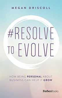 9781946633354-1946633356-#Resolve To Evolve: How Being Personal About Business Can Help It Grow