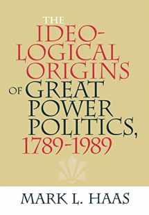 9780801443213-0801443210-The Ideological Origins of Great Power Politics, 1789–1989 (Cornell Studies in Security Affairs)