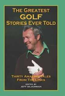 9781592280889-1592280889-The Greatest Golf Stories Ever Told: Thirty Amazing Tales from the Links