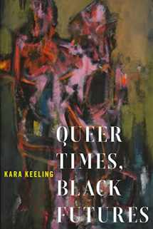 9780814748329-0814748325-Queer Times, Black Futures (Sexual Cultures, 30)