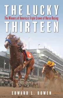 9781493059355-1493059351-The Lucky Thirteen: The Winners of America's Triple Crown of Horse Racing
