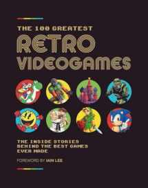 9781787393080-1787393089-The 100 Greatest Retro Videogames: The Inside Stories Behind the Best Games Ever Made