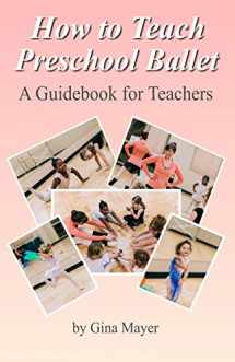 9781500631567-1500631566-How to Teach Preschool Ballet:: A Guidebook for Teachers