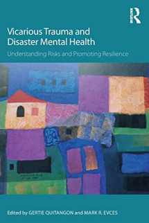 9781138793309-1138793302-Vicarious Trauma and Disaster Mental Health: Understanding Risks and Promoting Resilience (Psychosocial Stress Series)