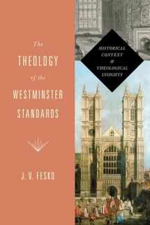 9781433533112-1433533111-The Theology of the Westminster Standards: Historical Context and Theological Insights