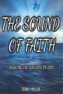 9781658307284-1658307283-THE SOUND OF FAITH: HEARING THE WHISPER OF GOD