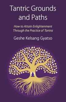 9781910368466-1910368466-Tantric Grounds and Paths: How to Enter, Progress on, and Complete the Vajrayana Path