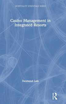 9781138097483-1138097489-Casino Management in Integrated Resorts (Hospitality Essentials Series)