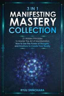 9781954596184-1954596189-3 IN 1: Manifesting Mastery Collection: 21 Hidden Principles to Master The Art of Manifestation - How to Use The Power of Thoughts and Emotions to Create Your Reality