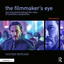 9781138780316-1138780316-The Filmmaker's Eye: Learning (and Breaking) the Rules of Cinematic Composition