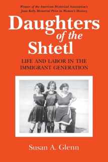 9780801497599-0801497590-Daughters of the Shtetl: Life and Labor in the Immigrant Generation