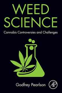 9780128181744-0128181745-Weed Science: Cannabis Controversies and Challenges