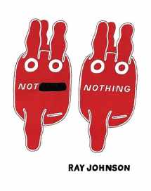 9781938221040-1938221044-Not Nothing: Selected Writings by Ray Johnson 1954-1994