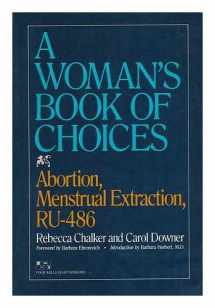 9780941423861-0941423867-A woman's book of choices: Abortion, menstrual extraction, RU-486