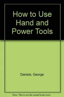 9780064634137-0064634132-How to Use Hand and Power Tools