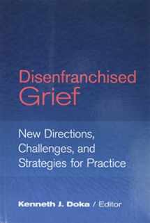9780878224272-0878224270-Disenfranchised Grief: New Directions, Challenges, and Strategies for Practice