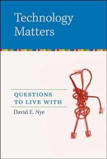 9780262640671-0262640678-Technology Matters: Questions to Live With (Mit Press)