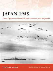 9781846032844-1846032849-Japan 1945: From Operation Downfall to Hiroshima and Nagasaki (Campaign)