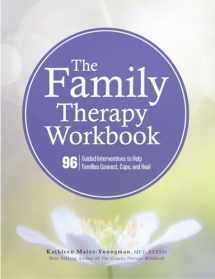 9781683732990-1683732995-The Family Therapy Workbook: 96 Guided Interventions To Help Families Connect, Cope, and Heal