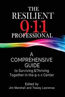 9781546435273-1546435271-The Resilient 911 Professional: A Comprehensive Guide to Surviving & Thriving Together in the 9-1-1 Center