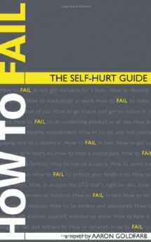 9780982941102-0982941102-How to Fail: The Self-Hurt Guide
