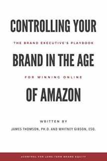 9780998484624-0998484628-Controlling Your Brand in the Age of Amazon: The Brand Executive’s Playbook For Winning Online