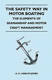 9781447411789-1447411781-The Safety Way in Motor Boating - The Elements of Seamanship and Motor Craft Management