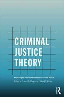 9780415715195-0415715199-Criminal Justice Theory: Explaining the Nature and Behavior of Criminal Justice (Criminology and Justice Studies)