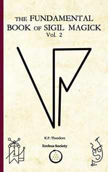 9781912461257-1912461250-The Fundamental Book of Sigil Magick Vol.2