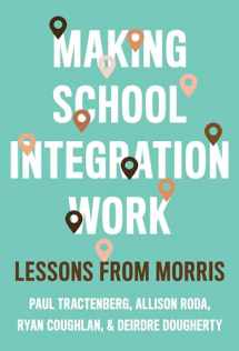 9780807763629-0807763624-Making School Integration Work: Lessons from Morris