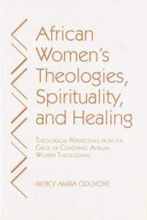 9780809154272-0809154277-African Women's Theologies, Spirituality and Healing: Theological Perspectives from the Circle of Concerned African Women Theologians