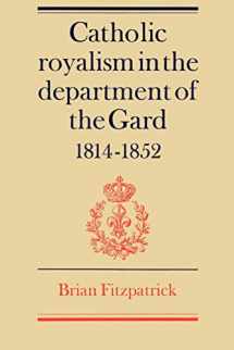9780521522304-0521522307-Catholic Royalism in the Department of the Gard 1814–1852