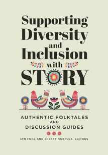 9781440867071-1440867070-Supporting Diversity and Inclusion with Story: Authentic Folktales and Discussion Guides