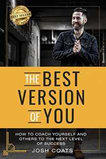 9781956649475-1956649476-The Best Version of You: How to Coach Yourself and Others to the Next Level of Success
