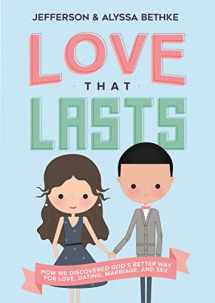 9780718039189-0718039181-Love That Lasts: How We Discovered God’s Better Way for Love, Dating, Marriage, and Sex
