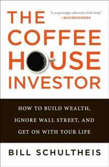 9781591845843-159184584X-The Coffeehouse Investor: How to Build Wealth, Ignore Wall Street, and Get On with Your Life