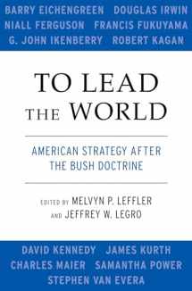 9780195369410-0195369416-To Lead the World: American Strategy after the Bush Doctrine