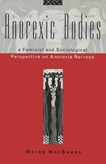 9780415028479-0415028477-Anorexic Bodies: A Feminist and Sociological Perspective on Anorexia Nervosa